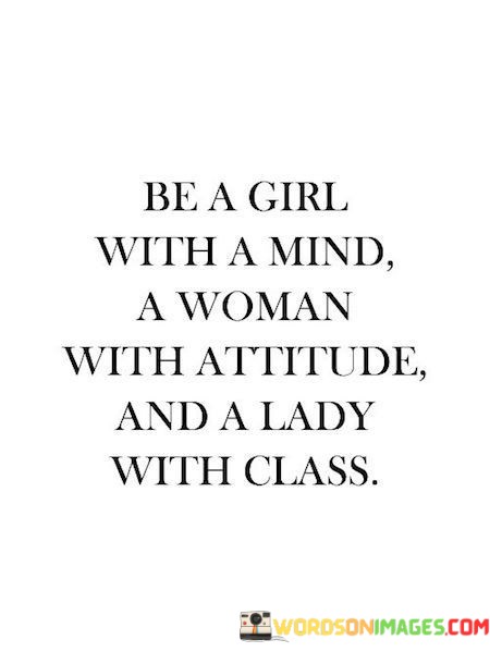 Be-A-Girl-With-A-Mind-A-Woman-With-Attitude-And-A-Lady-With-Class-Quotes.jpeg