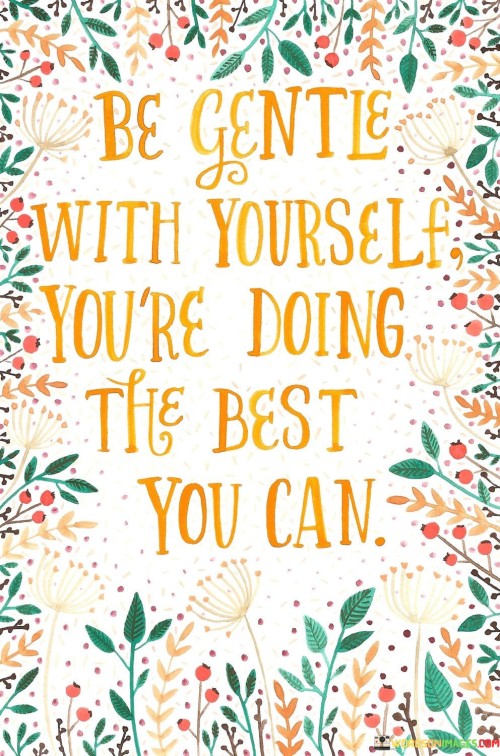 Be Gentle With Yourself You're Doing The Best Quotes