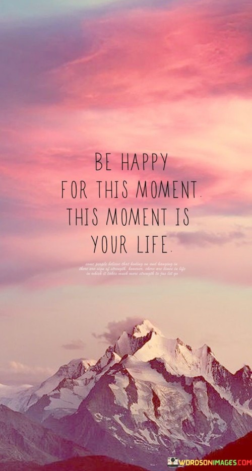 Be-Happy-For-This-Moment-Is-Your-Life-Quotes.jpeg