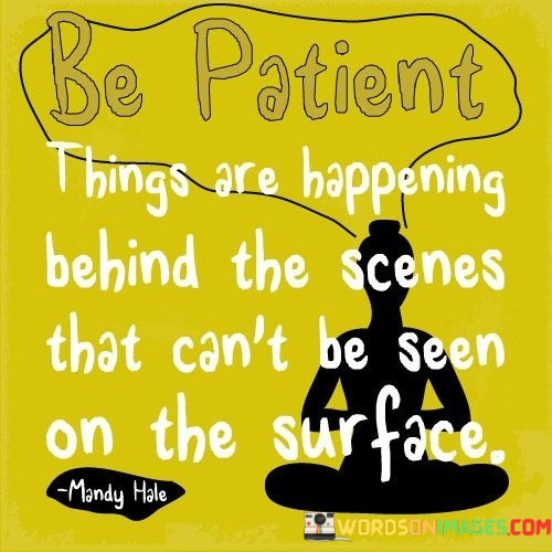 Be-Patient-Things-Are-Happening-Behind-The-Scenes-Quotes.jpeg