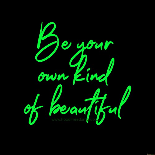 Be Your Kind Own Of Beautiful Quotes