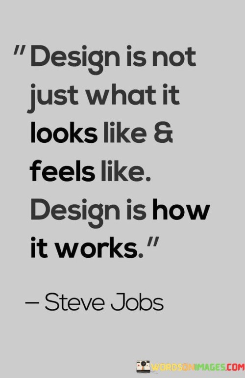 Design-Is-Not-Just-What-It-Looks-Like--Feels-Like-Quotes.jpeg