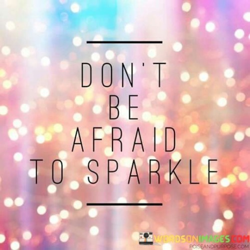 Dont-Br-Afraid-To-Sparkle-Quotes.jpeg