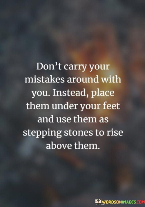Dont-Carry-Your-Mistakes-Arround-With-You-Quotes.jpeg