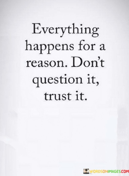 Everything-Happens-For-A-Reason-Dont-Question-It-Trust-It-Quotes.jpeg