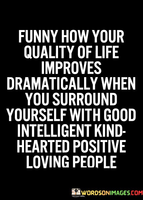 Funny-How-Your-Quality-Of-Life-Dramatically-When-Quotes.jpeg