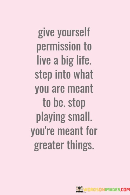 Give-Yourself-Permission-To-Live-A-Big-Life-Quotes.jpeg