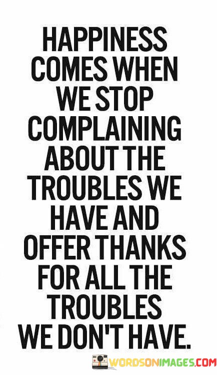 Happiness-Come-When-We-Stop-Complaining-About-Quotes.jpeg