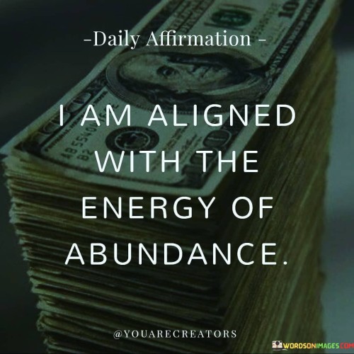 I-Am-Aligned-With-The-Energy-Of-Abundance-Quotes.jpeg