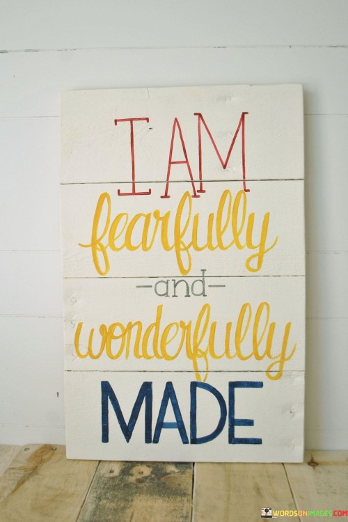 I Am Fearfully And Wonderfully Made Quotes