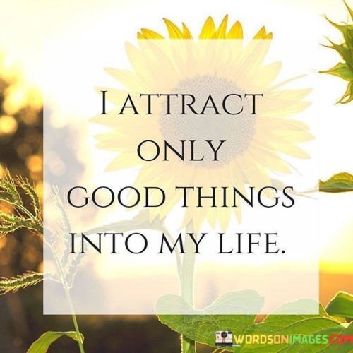 I-Attract-Only-Good-Things-Into-My-Life-Quotes.jpeg