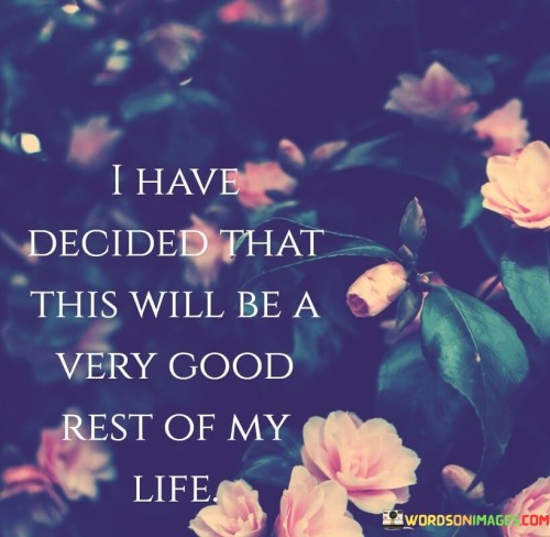 I-Have-Decide-That-This-Will-Be-A-Very-Good-Quotes.jpeg