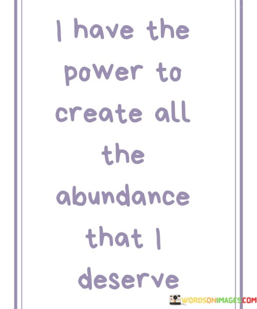 I-Have-The-Power-To-Create-All-The-Abundance-That-Quotes.jpeg