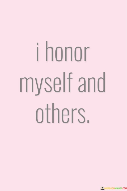 I Honor Myself And Others Quotes