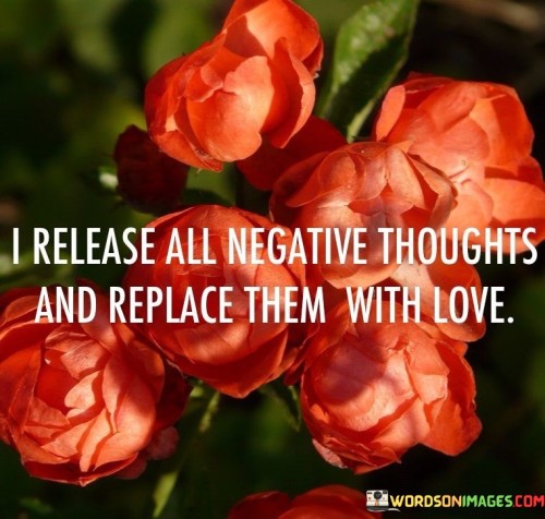 I-Release-All-Negative-Thoughts-And-Replace-Them-Quotes.jpeg