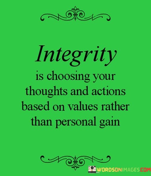 Integrity Is Choosing Your Thoughts And Actions Quotes