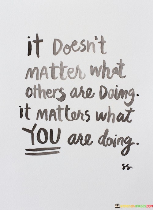 It-Doesnt-Matter-What-Others-Are-Doing-Quotes.jpeg