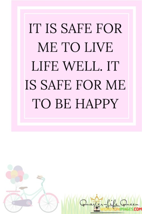 It-Is-Safe-For-Me-To-Live-Life-Well-It-Is-Safe-For-Me-Quotes.jpeg
