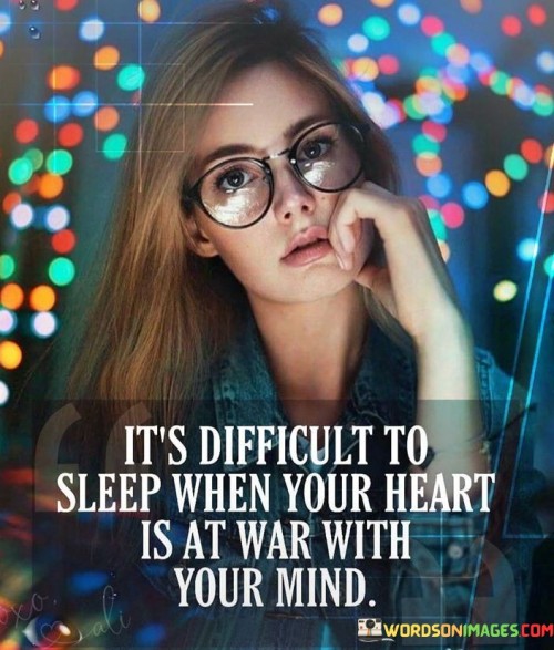 It's Difficult To Sleep When Your Heart Is At War Quotes