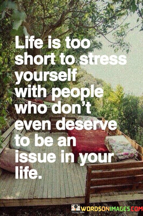 Life-Is-Too-Short-To-Stress-Yourself-With-People-Quotes.jpeg