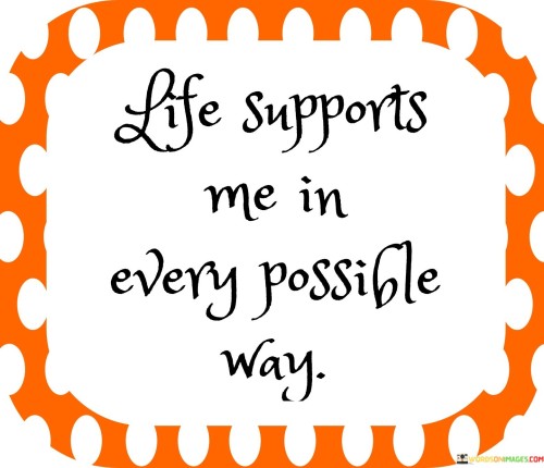 Life-Supports-Me-In-Every-Possible-Way-Quotes.jpeg