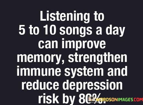 Listening-To-5-To-10-Songs-A-Day-Can-Improve-Memory-Quotes.jpeg