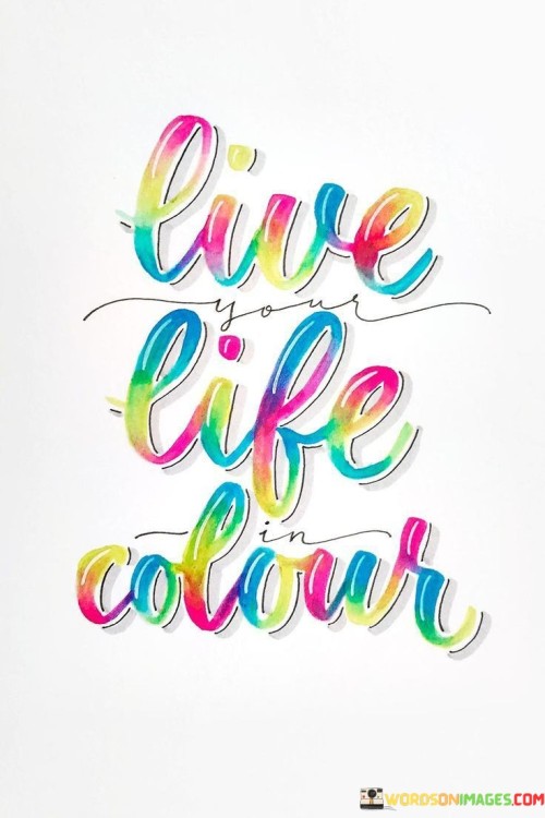 Live-Your-Life-In-Colour-Quotes.jpeg