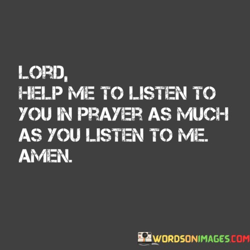 Lord-Help-Me-To-Listen-To-You-In-Prayer-As-Quotes.jpeg