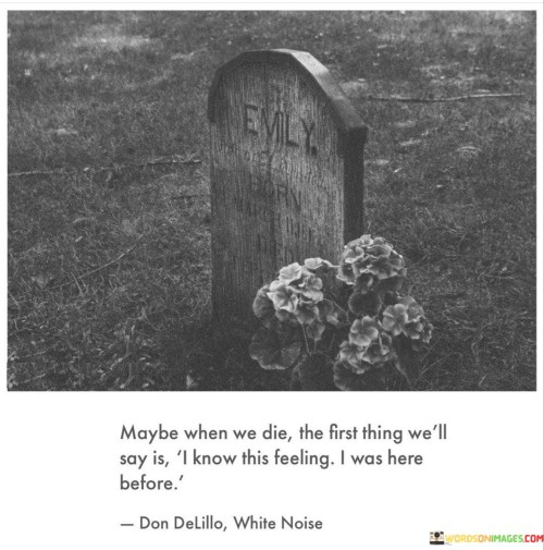 May-Be-When-We-Die-The-First-Thing-Well-Say-Quotes.jpeg