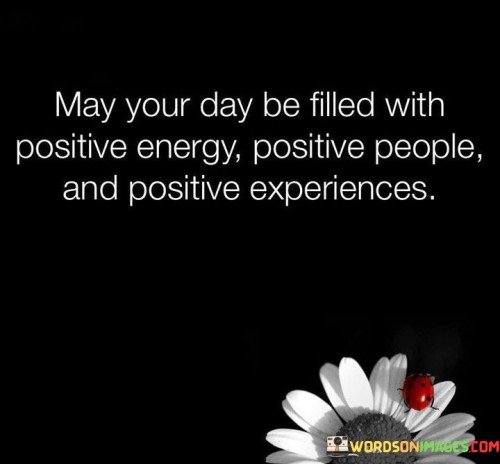 May-Your-Day-Be-Filled-With-Positive-Energy-Positive-People-Quotes.jpeg