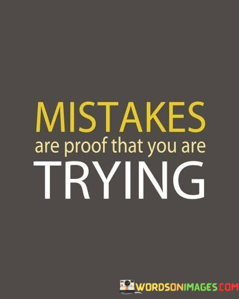 Mistakes-Are-Proof-That-You-Trying-Quotes.jpeg