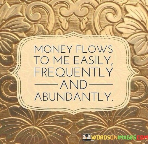 Money-Flows-To-Me-Easily-Frequently-And-Quotes.jpeg