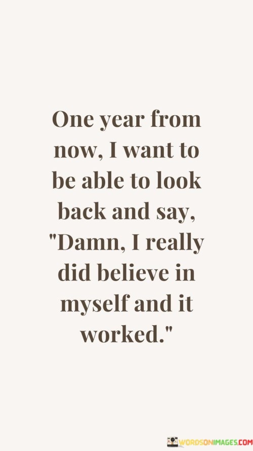 Once-Year-From-Now-I-Want-To-Be-Able-To-Look-Quotes.jpeg
