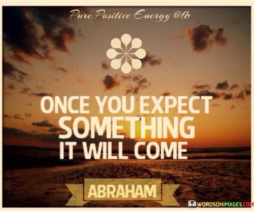 Once You Expect Something It Will Come Quotes