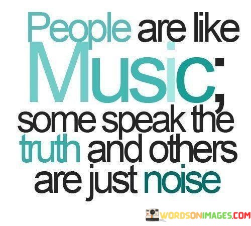 People-Are-Like-Music-Some-Speak-The-Truth-Quotes.jpeg