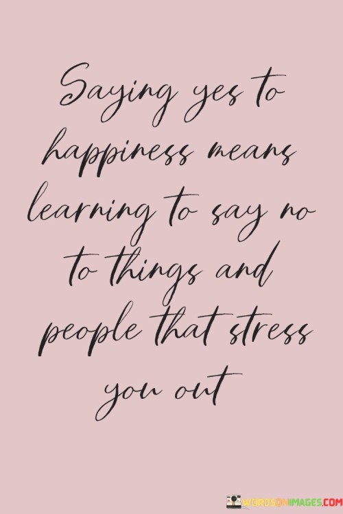 Saying-Yes-To-Happiness-Means-Learning-To-Say-No-Quotes.jpeg