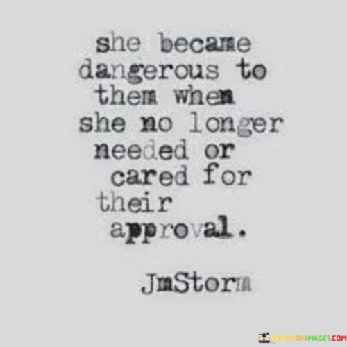 She-Because-Dangerous-To-Them-When-She-No-Longer-Quotes.jpeg