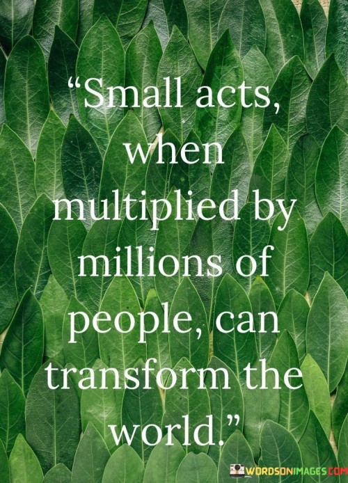 Small-Act-When-Multiplied-By-Millions-Quotes.jpeg