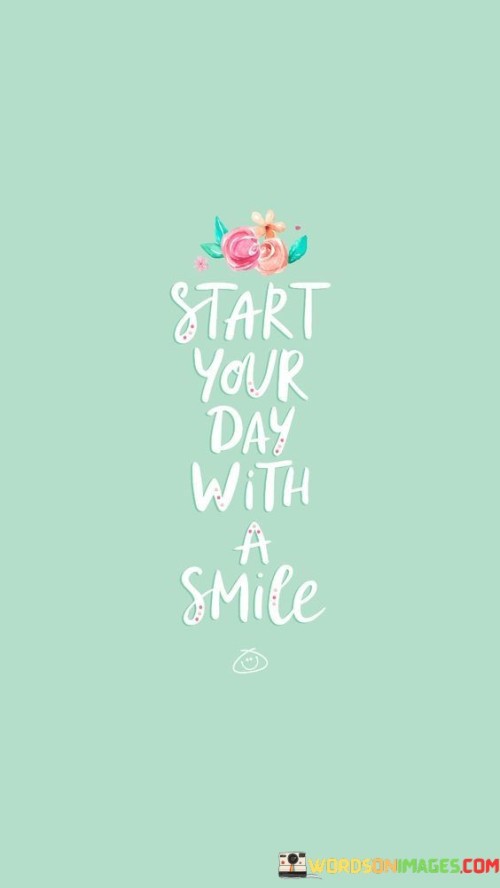 Start-Your-Day-With-A-Smile-Quotes.jpeg