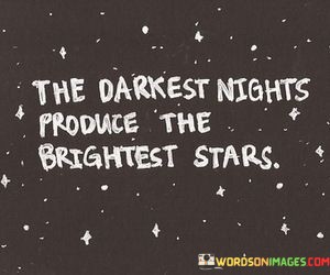 The-Darkest-Nights-Produce-The-Brightest-Stars-Quotes.jpeg