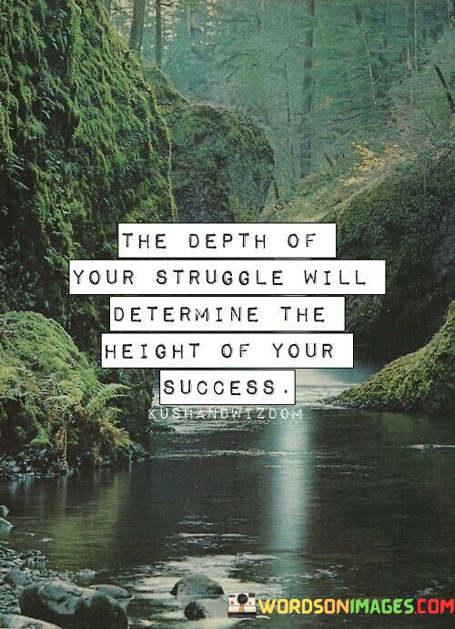 The-Depth-Of-Your-Struggle-Will-Determine-The-Height-Of-Your-Success-Quotes.jpeg