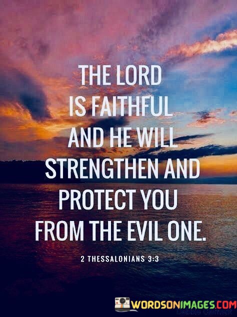 The-Lord-Is-Faithful-And-He-Will-Strengthen-And-Protect-You-From-The-Evil-One-Quotes.jpeg