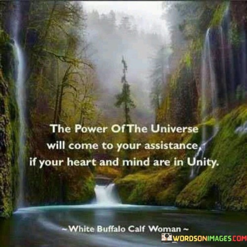 The-Power-Of-The-Universe-Will-Come-To-Your-Assistance-If-Your-Heart-Quotes.jpeg