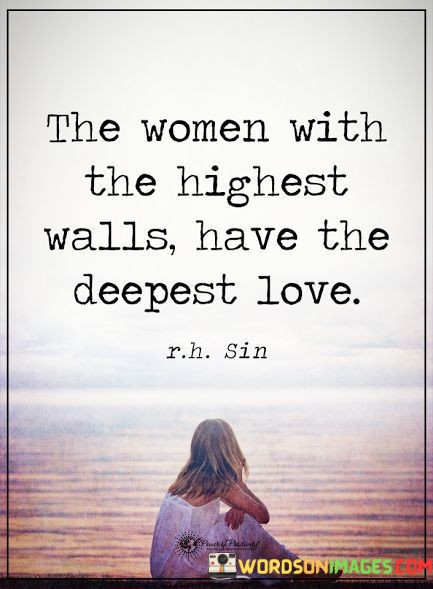 The-Women-With-The-Highest-Walls-Have-The-Deepest-Love-Quotes.jpeg