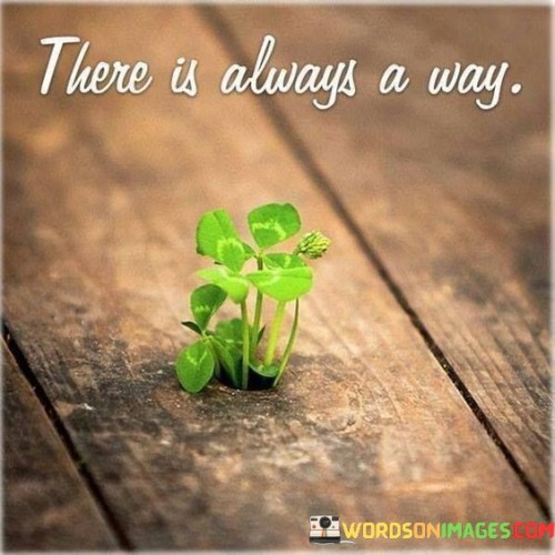 There-Is-Always-A-Way-Quotes.jpeg