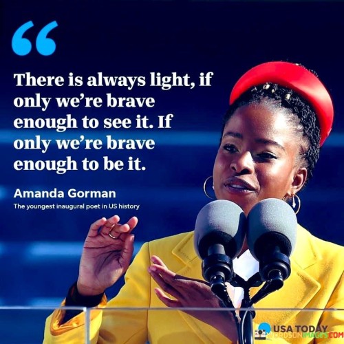 There-Is-Always-Light-If-Only-Were-Brave-Enough-To-See-It-If-Only-Quotes.jpeg