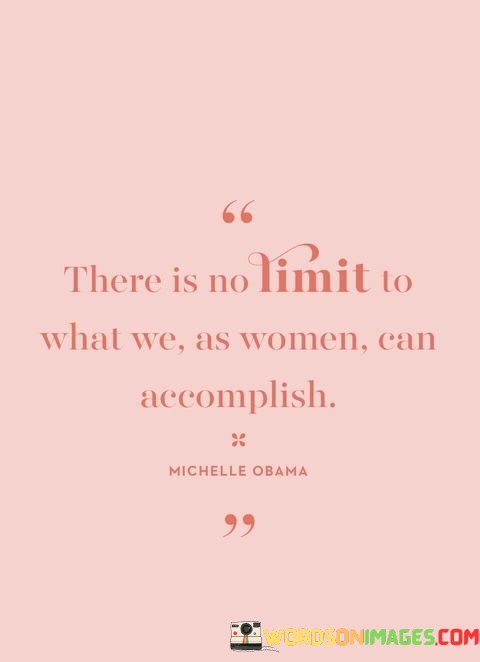 There-Is-No-Limit-To-What-We-As-Women-Can-Accomplish-Quotes.jpeg