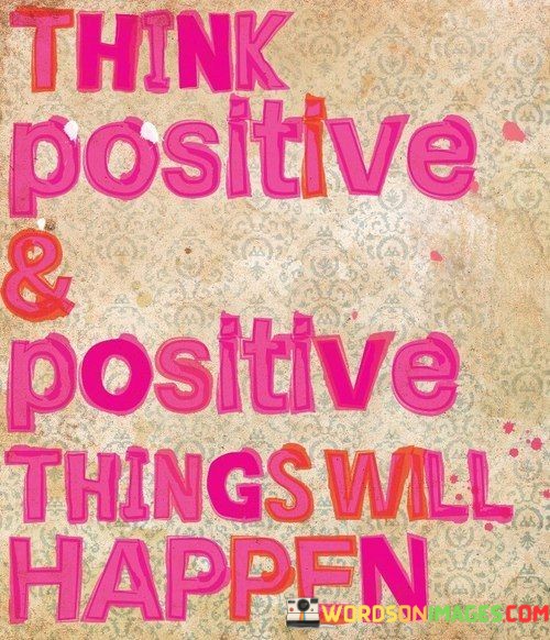 Think-Positive--Positive-Things-Will-Happen-Quotes.jpeg