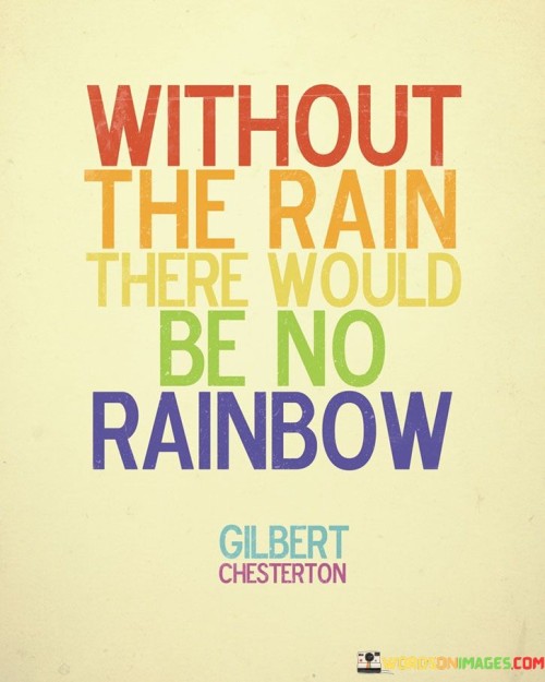 Without-The-Rain-There-Would-Be-Rainbow-Quotes.jpeg