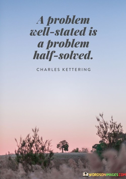 A-Problem-Well-Stated-Is-A-Problem-Half-Solved-Quotes.jpeg